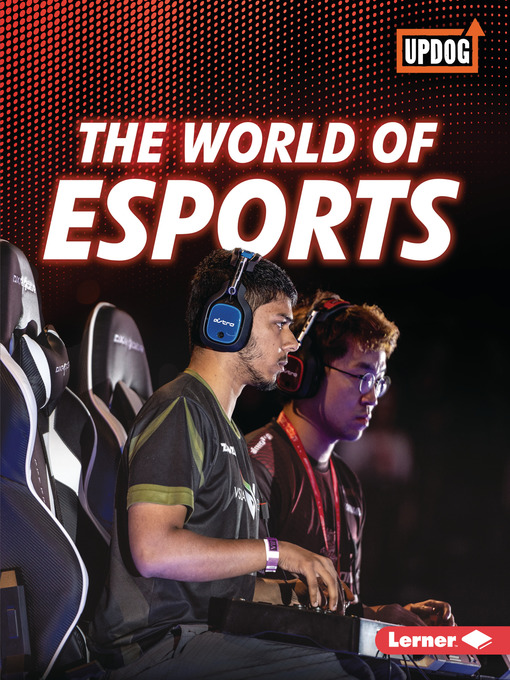 Title details for The World of Esports by Lisa Owings - Available